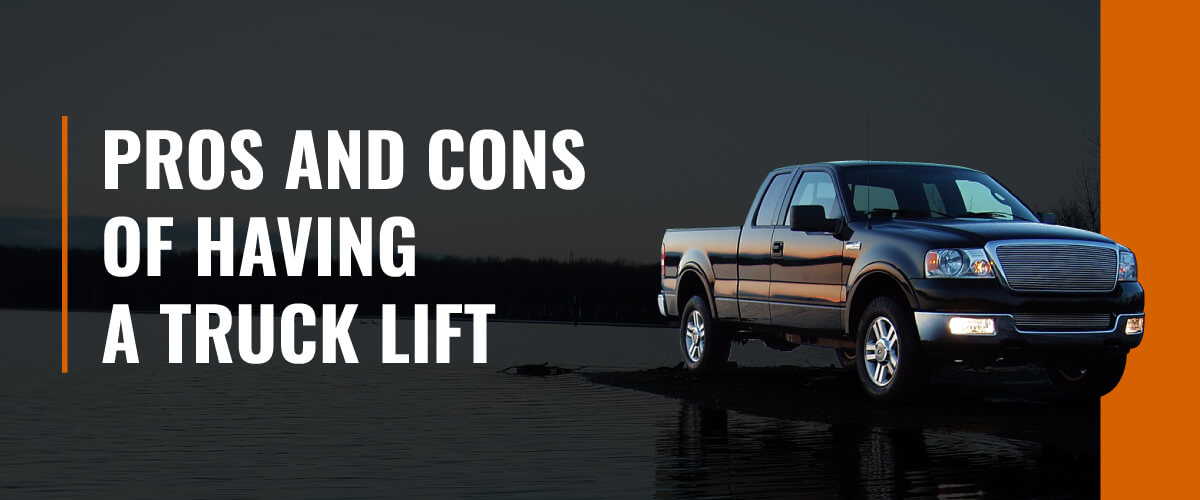 Pros and Cons of Having a Truck Lift