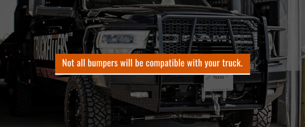 not all bumpers will be compatible with your truck