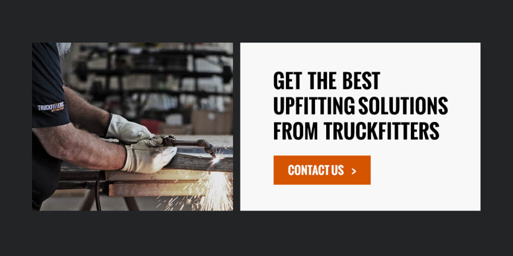 Get the Best Upfitting Solutions From Truckfitters